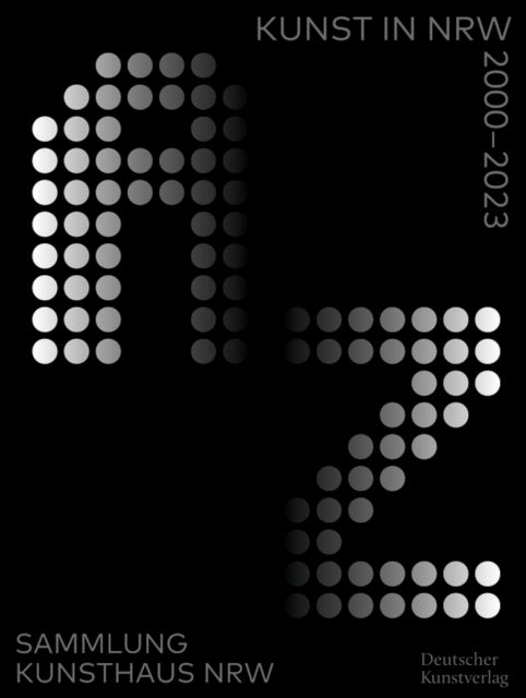 A–Z Kunst in NRW 2000–2023: Sammlung Kunsthaus NRW
