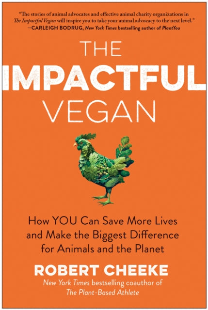 The Impactful Vegan: How You Can Save More Lives and Make the Biggest Difference for Animals and the Planet