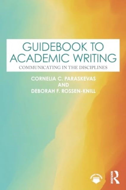 Guidebook to Academic Writing: Communicating in the Disciplines