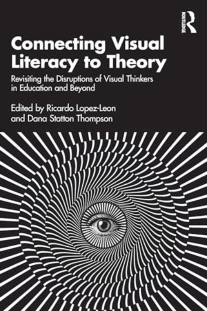 Connecting Visual Literacy to Theory: Revisiting the Disruptions of Visual Thinkers in Education and Beyond