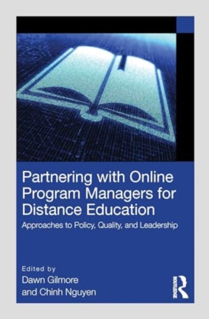 Partnering with Online Program Managers for Distance Education: Approaches to Policy, Quality, and Leadership
