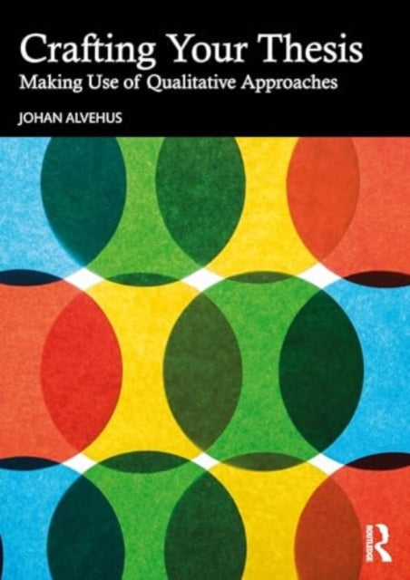 Crafting Your Thesis: Making Use of Qualitative Approaches