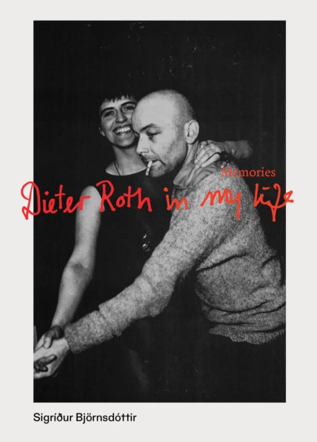 Sigriður Bjornsdottir: Memories: My life with Dieter Roth