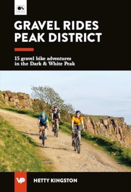 Gravel Rides Peak District: 15 gravel bike adventures in the Dark & White Peak