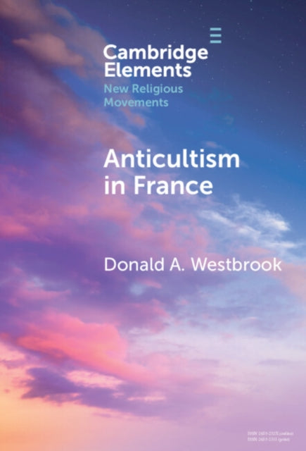 Anticultism in France: Scientology, Religious Freedom, and the Future of New and Minority Religions