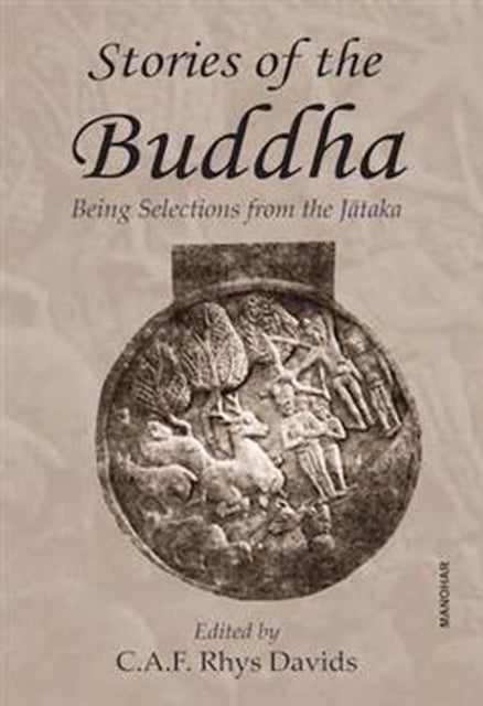 Stories of the Buddha: Being Selections from the Jataka