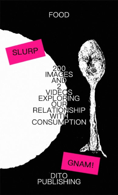 200 IMAGES AND 2 VIDEOS EXPLORING OUR RELATIONSHIP WITH CONSUMPTION