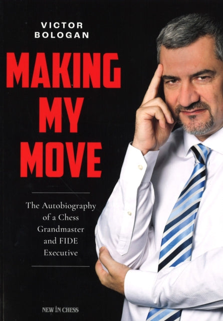 Making My Move: The Autobiography of a Chess Grandmaster and FIDE Executive