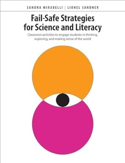 Fail-Safe Strategies for Science and Literacy: Classroom activities to engage students in thinking, exploring, and making sense of the world