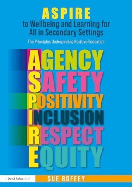 ASPIRE to Wellbeing and Learning for All in Secondary Settings: The Principles Underpinning Positive Education