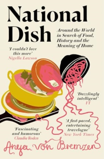 National Dish: Around the World in Search of Food, History and the Meaning of Home
