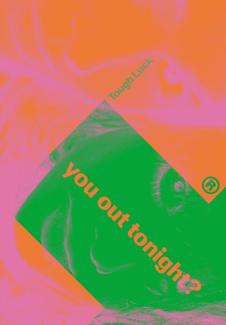 Tough Luck: You Out Tonight?