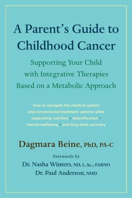 A Parent’s Guide to Childhood Cancer: Supporting Your Child with Integrative Therapies Based on a Metabolic Approach