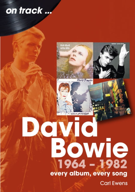 David Bowie 1964 to 1982 On Track: Every Album, Every Song
