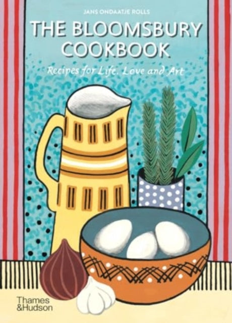 The Bloomsbury Cookbook: Recipes for Life, Love and Art