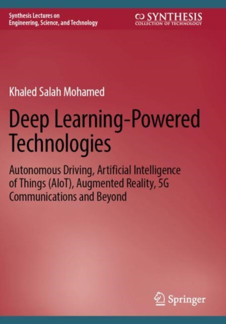 Deep Learning-Powered Technologies: Autonomous Driving, Artificial Intelligence of Things (AIoT), Augmented Reality, 5G Communications and Beyond