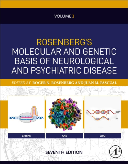 Rosenberg's Molecular and Genetic Basis of Neurological and Psychiatric Disease, Seventh Edition: Volume 1