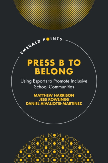 Press B to Belong: Using Esports to Promote Inclusive School Communities