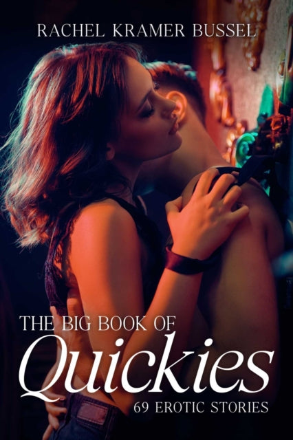 The Big Book of Quickies: 69 Erotic Stories