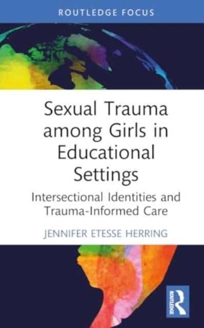 Sexual Trauma among Girls in Educational Settings: Intersectional Identities and Trauma-Informed Care