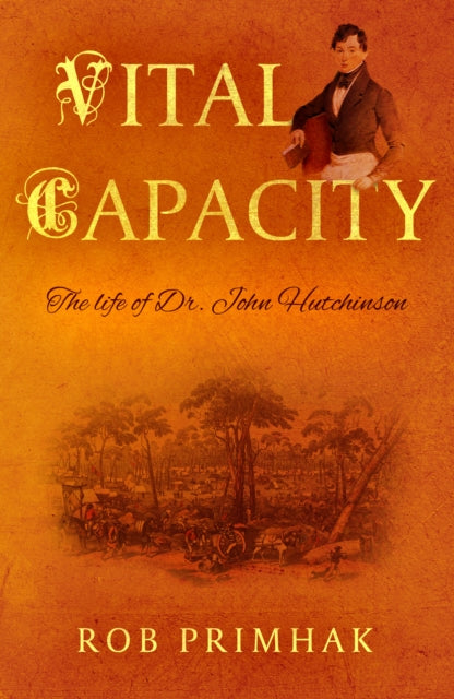 Vital Capacity: The life of Dr. John Hutchinson