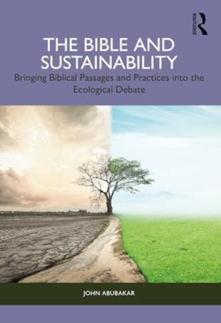 The Bible and Sustainability: Bringing Biblical Passages and Practices into the Ecological Debate