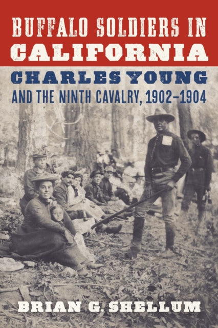Buffalo Soldiers in California: Charles Young and the Ninth Cavalry, 1902β1904