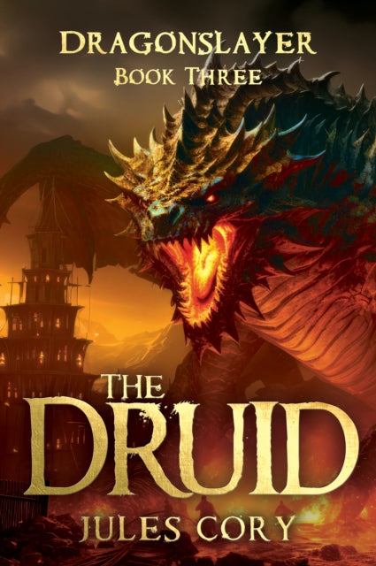 The Druid: Dragonslayer – Book Three