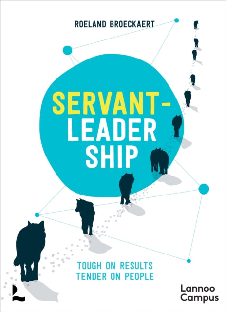 Servant-Leadership: Tough on Results, Tender on People