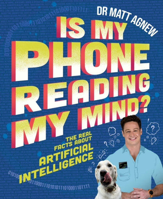 Is My Phone Reading My Mind?: The real facts about artificial intelligence
