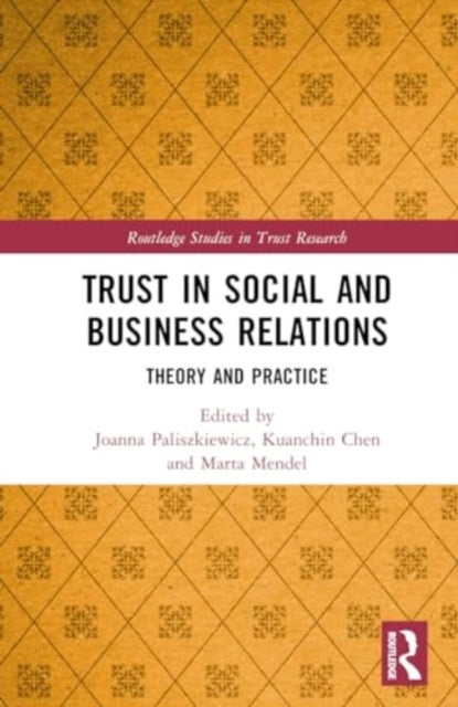 Trust in Social and Business Relations: Theory and Practice