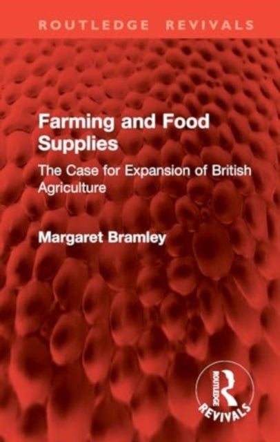 Farming and Food Supplies: The Case for Expansion of British Agriculture