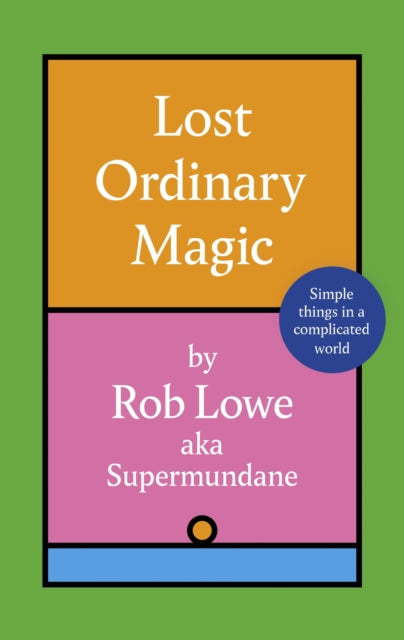 Lost Ordinary Magic: Simple things in a complicated world