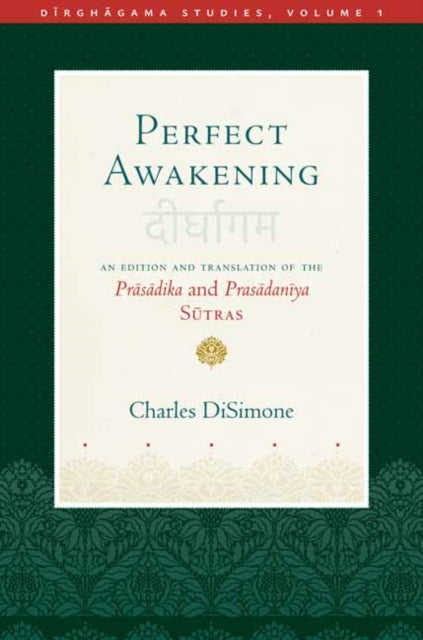 Perfect Awakening: An Edition and Translation of the Pr?s?dika and Pras?dan?ya S?tra