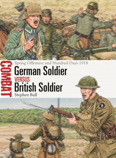 German Soldier vs British Soldier: Spring Offensive and Hundred Days 1918