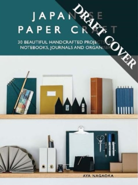 Japanese Paper Craft: A Guide to Making Your Own Books, Notepads, and Keepsakes