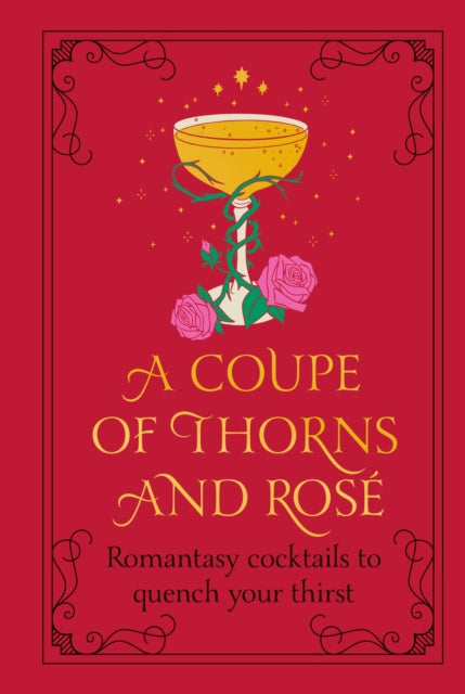 A Coupe of Thorns and Rose: Romantasy cocktails to quench your thirst