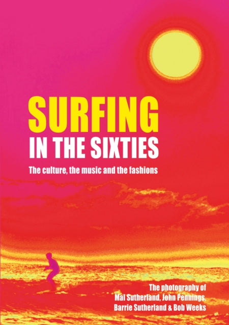 Surfing in the Sixties: The culture, the music and the fashions