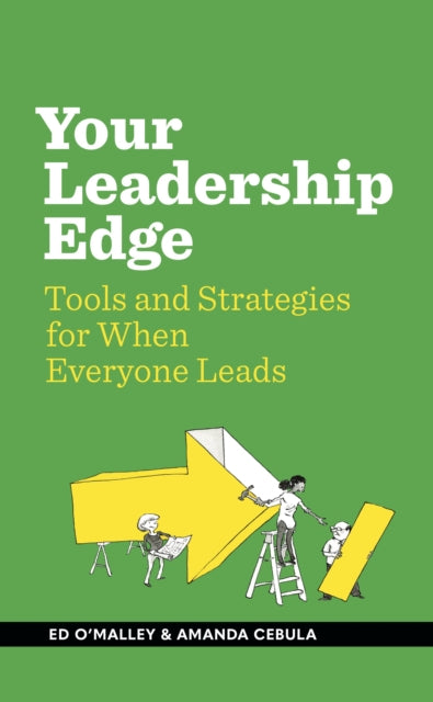 Your Leadership Edge: Strategies and Tools for When Everyone Leads