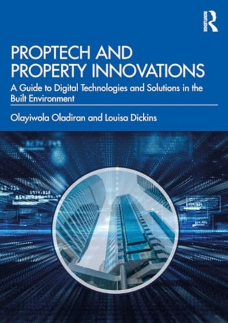 PropTech and Real Estate Innovations: A Guide to Digital Technologies and Solutions in the Built Environment