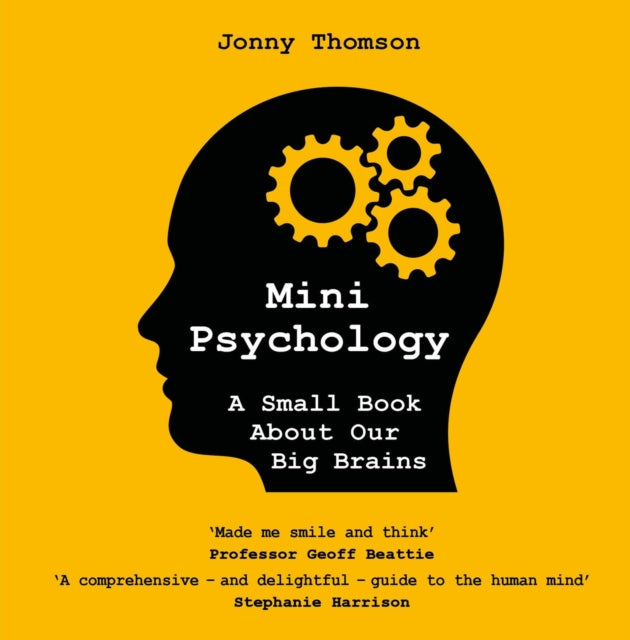 Mini Psychology: A Small Book About Our Big Brains