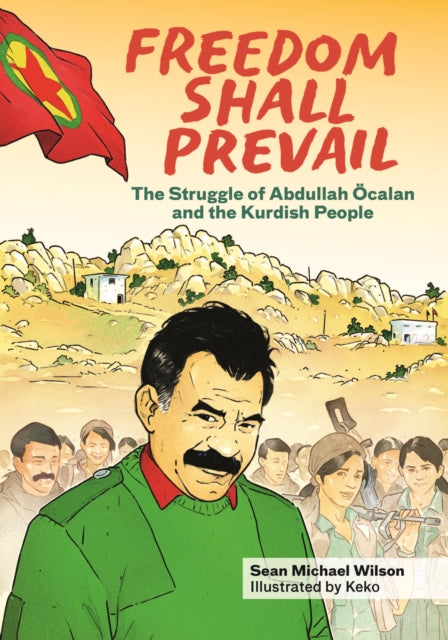 Freedom Shall Prevail: The Struggle of Abdullah Ocalan and the Kurdish People