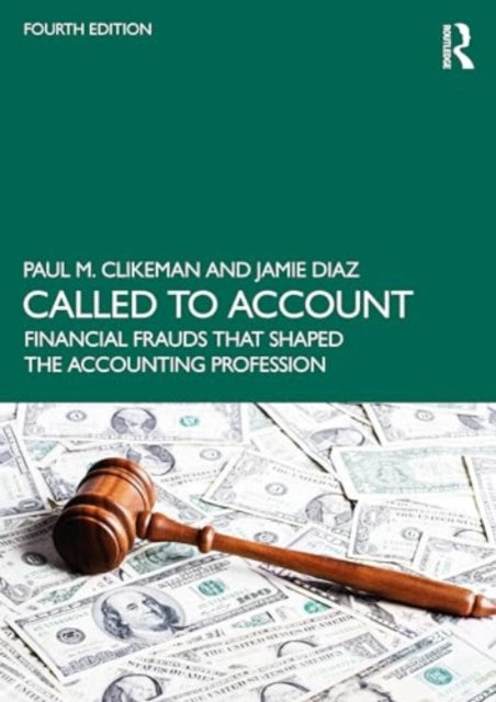 Called to Account: Financial Frauds that Shaped the Accounting Profession