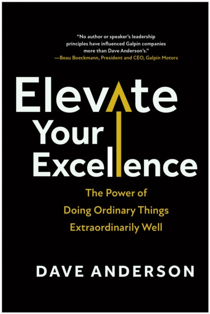Elevate Your Excellence: The Power of Doing Ordinary Things Extraordinarily Well