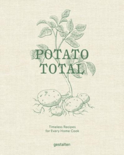 Potato Total: Timeless Recipes for Every Home Cook