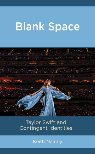 Examining Blank Spaces and the Taylor Swift Phenomenon: An Investigation of Contingent Identities