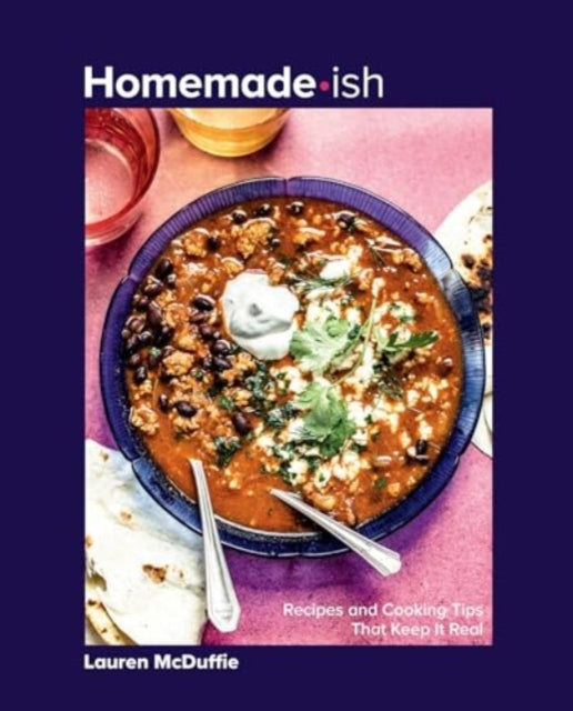 Homemade-ish: Recipes and Cooking Tips that Keep It Real