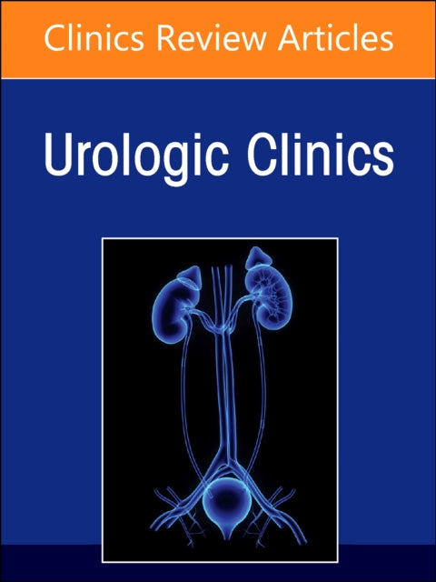 Advances in Penile and Testicular Cancer, An Issue of Urologic Clinics of North America