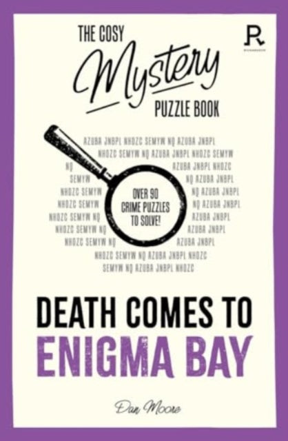 The Cosy Mystery Puzzle Book - Death Comes To Enigma Bay: Over 90 crime puzzles to solve!