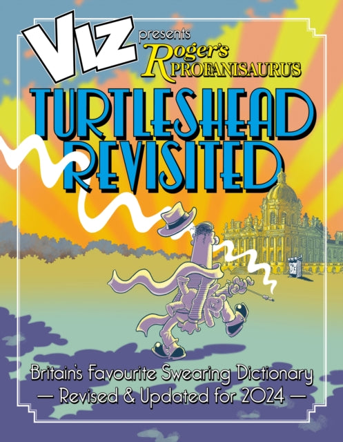 Viz 45th Anniversary. Roger's Profanisaurus: Turtlehead Revisited: It’s a big one! Viz Comic’s largest ever encyclopaedia of bad language.